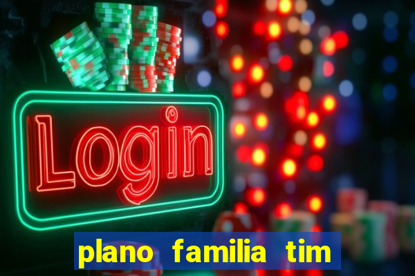 plano familia tim 3 chips